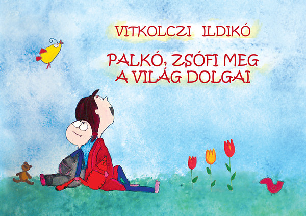 Vitkolczi Ildik - Palk, Zsfi meg a vilg dolgai