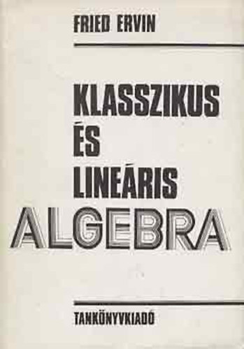 SZERZ Fried Ervin - Klasszikus s lineris algebra