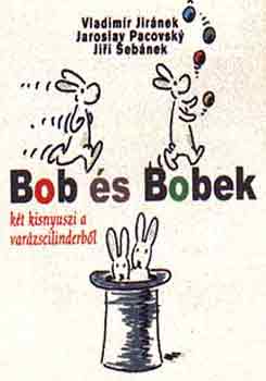 Jir�nek Pacovsky - Bob �s Bobek - K�t kisnyuszi a var�zscilinderb�l