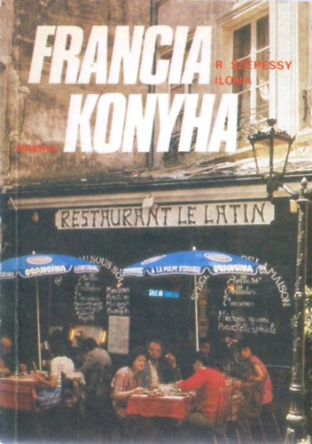 R. Szepessy Ilona - Francia konyha
