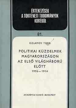 Iszlamov Tofik - Politikai kzdelmek Magyarorszgon az els vilghbor eltt 1904-1914