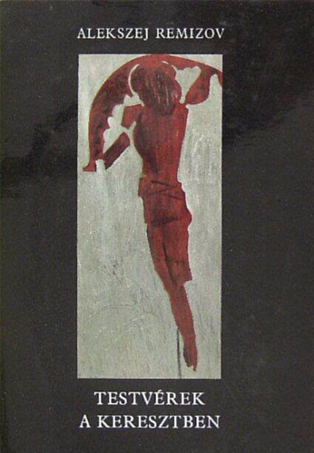 Testv�rek a keresztben