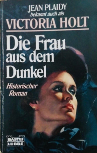 Victoria Holt  (Jean Plaidy) - Die Frau aus dem Dunkel