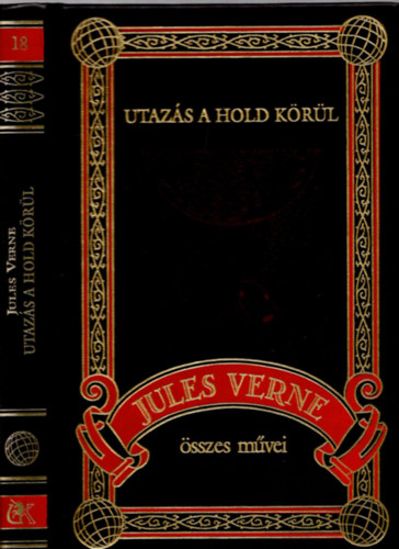 Jules Verne - Utazs a Hold krl (Jules Verne sszes mvei 18.)