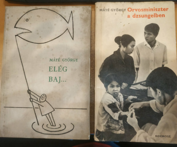 2 db M�t� Gy�rgy: El�g baj... + Orvosminiszter a dzsungelben