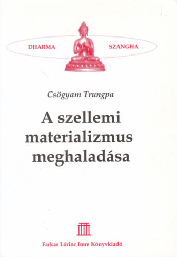 Csgyam Trungpa - A szellemi materializmus meghaladsa