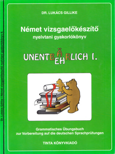 Dr. Lukcs Gillike - Nmet vizsgaelkszt nyelvtani gyakorlknyv I-II.