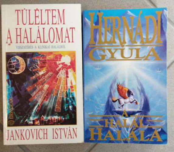 Hernádi Gyula Jankovich István - 2db halállal kapcs könyv:Túléltem a halálomat (Visszatérés a klinikai halálból)+A halál halála - Hogyan hosszabbíthatjuk meg életünket!