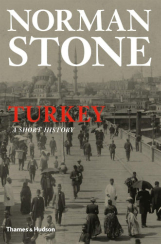 Norman Stone - Turkey: A Short History