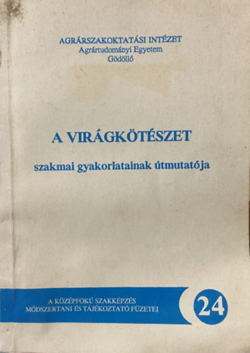 A Vir�gk�t�szet szakmai gyakorlatainak �tmutat�ja