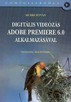 Mudri Istvn - Digitlis Videzs Adobe Premiere 6.0 Alkalmazsval