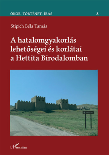 A hatalomgyakorls lehetsgei s korltai a Hettita Birodalomban