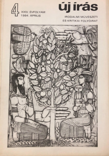 Juhász Ferenc (szerk.) - Új írás 1984. április - Irodalmi, művészeti és kritikai folyóirat (XXIV. évf., 4. szám)