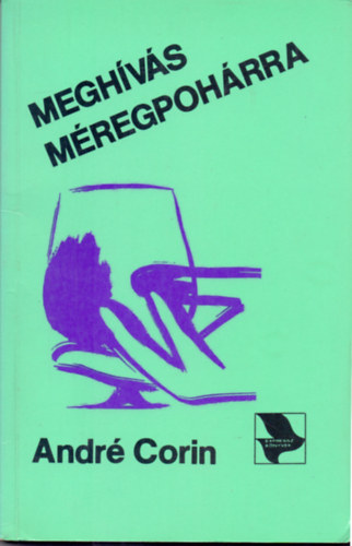 André Corin (Kondra Irén) - Meghívás méregpohárra