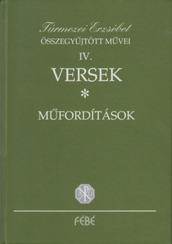 Trmezei Erzsbet sszegyjttt mvei IV. Versek; Mfordtsok