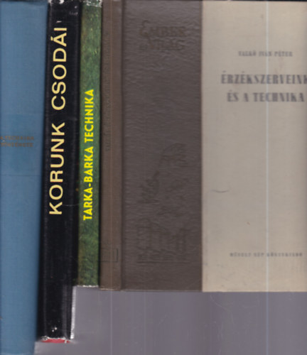 4 db. technikat�rt�net (�rz�kszerveink �s a technika + Tarka-barka technika + Korunk csod�i + A technika t�rt�nete)