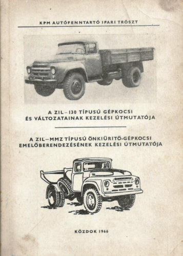 Beseny� J�zsef  Balogh Lajos (ford) - A Zil - 130 t�pus� g�pkocsi �s v�ltozatainak kezel�si �tmutat�ja