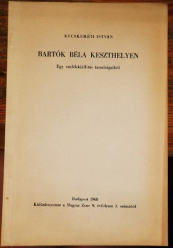 Kecskemti Istvn - Bartk Bla Keszthelyen - Egy emlkkillts tanulsgaibl