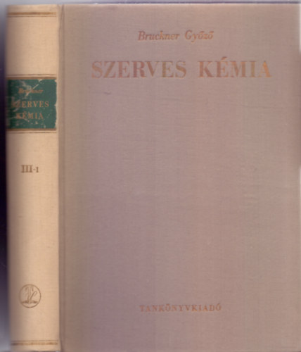 Bruckner Gyz egyetemi tanr - Szerves kmia III-1. ktet Heterociklusos vegyletek (Egyetemi tanknyv)