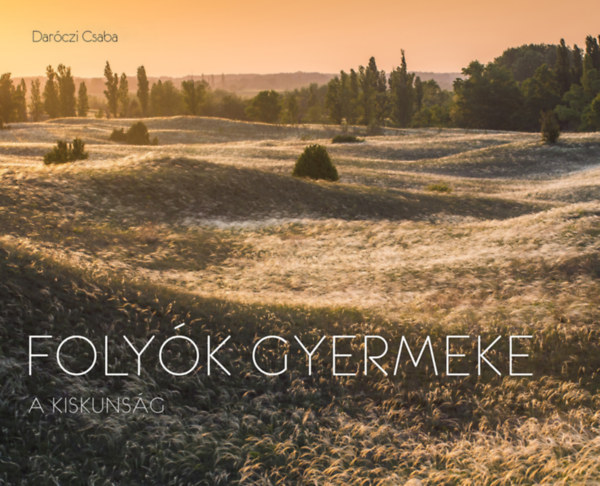 Foly�k gyermeke (A Kiskuns�g)