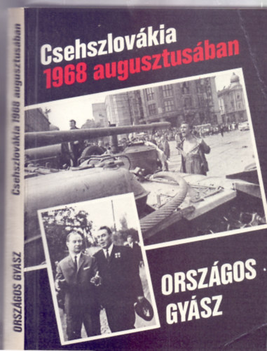 Orszgos gysz - Csehszlovkia 1968 augusztusban (Korabeli fotkkal)