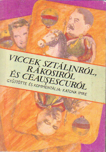 Katona Imre  (gyjt.) - Viccek Sztlinrl, Rkosirl s Ceausescurl
