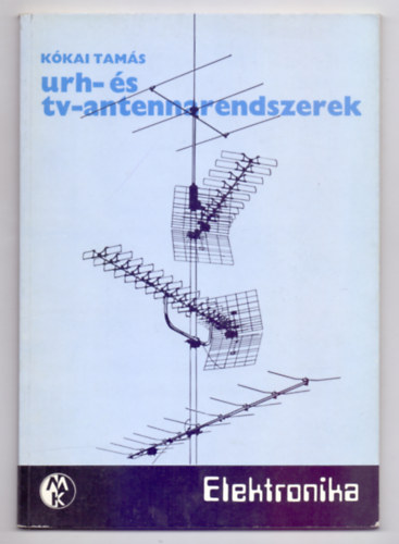 urh- �s tv-antennarendszerek (Elektronika - 2. kiad�s, 94 �br�val)