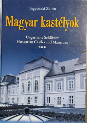 Magyar kastlyok - Ungarische Schlsser/Hungarian Castles and Mansions