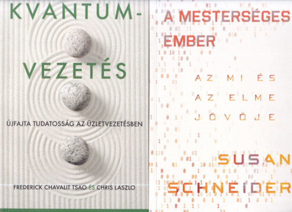 2 db menedzsment k�nyv: A mesters�ges ember - Az MI �s az elme j�v�je + Kvantumvezet�s - �jfajta tudatoss�g az �zletvezet�sben