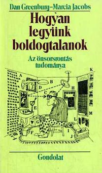 Hogyan legynk boldogtalanok: Az nsorsronts tudomnya