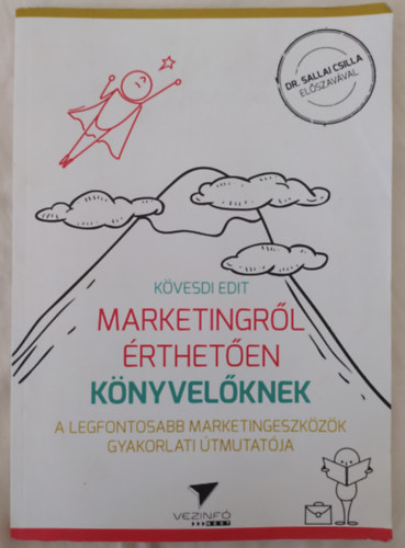 Marketingr� �rthet�en k�nyvel�knek - A legfontosabb marketingeszk�z�k gyakorlati �tmutat�ja