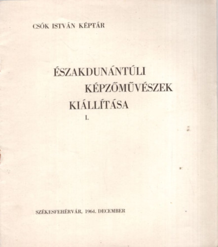 szakdunntli kpzmvszek killtsa I. (Csk Istvn Kptr) Szkesfehrvr, 1964. december