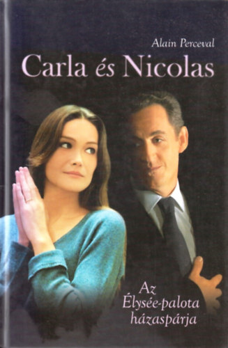 Alain Perceval - Carla �s Nicolas - Az �lys�e-palota h�zasp�rja