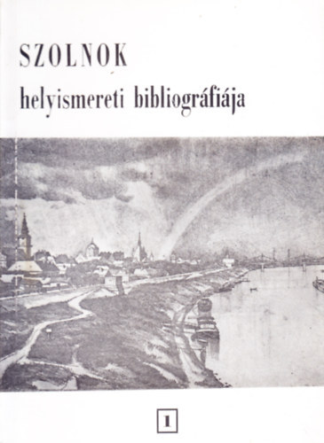 Blintn hegyesi Jlia - Szolnok helyismereti bibliogrfija I.