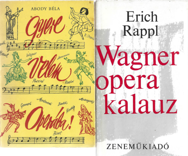 2 db k�nyv, Abody B�la: Gyere velem oper�ba!, Erich Rappl: Wagner opera kalauz