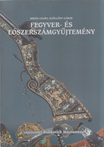 Fegyver- s lszerszmgyjtemny a tpiszelei Blaskovich Mzeumban
