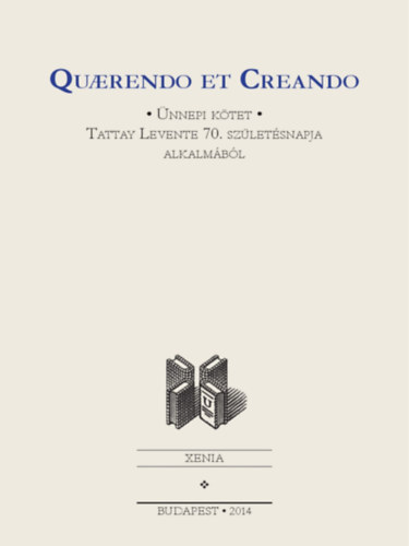 Quaerendo Et Creando - nnepi ktet Tattay Levente 70. szletsnapja alkalmbl