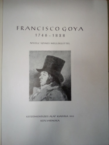 Francisco Goya 1746-1828 -  Nyolc sznes mellklettel