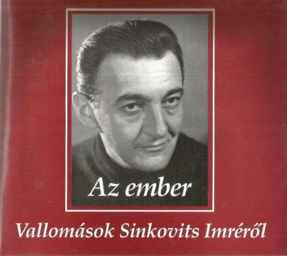 Tinta K�nyvkiad� - Az ember (Vallom�sok Sinkovits Imr�r�l)