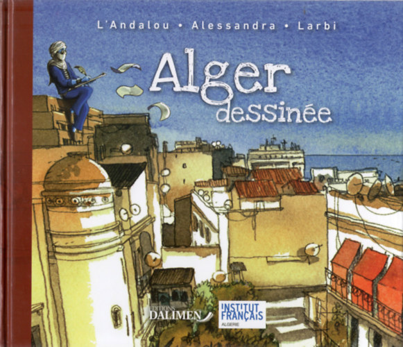 Joel Allessandra, Arezki Larbi L'Andalou - Alger dessine