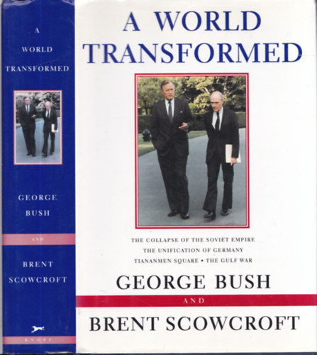 A World Transformed (The Collapse of the Soviet Empire - The Unification of Germany - Tiananmen Square - The Gulf War)