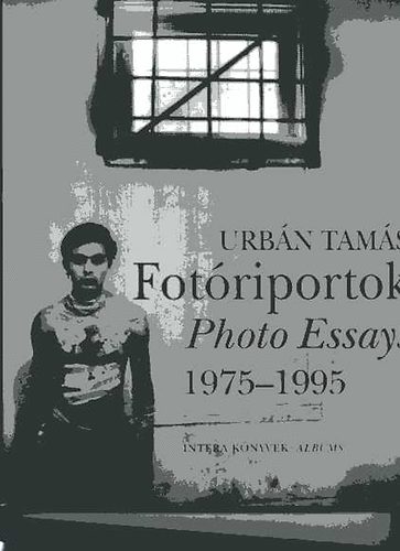 Fotriportok- Photo Essays 1975-1995