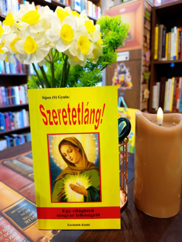 Szeretetl�ng! Egy vil�gh�r� magyar lelkis�gr�l