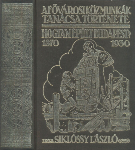 Hogyan plt Budapest? 1870-1930 (A Fvrosi Kzmunkk Tancsa trtnete) - Reprint