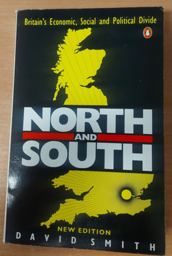 North And South: Britain's Economic, Social And Political Divide