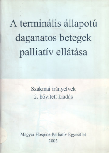 A termin�lis �llapot� daganatos betegek palliat�v ell�t�sa - Szakmai ir�nyelvek