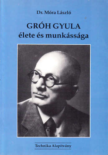 Grh Gyula lete s munkssga (dediklt)