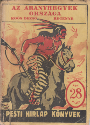 Az aranyhegyek orsz�ga (Pesti H�rlap k�nyvek)