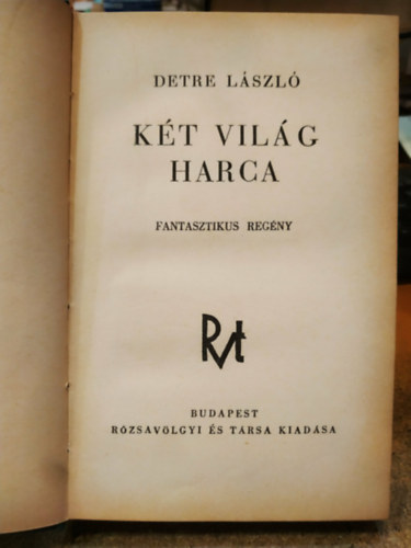 Detre L�szl� - K�t vil�g harca