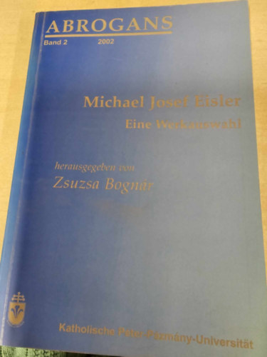 Bognár Zsuzsa - Michael Josef Eisler: Eine Werkauswahl